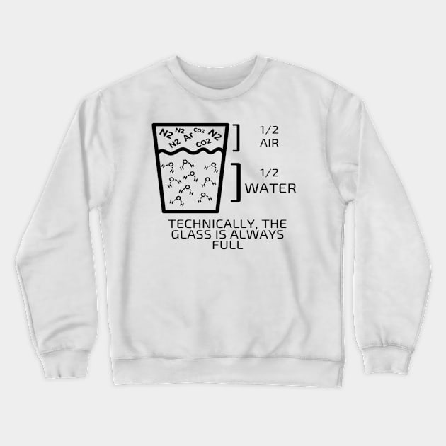 Half Full Half empty Glass Crewneck Sweatshirt by DPASP